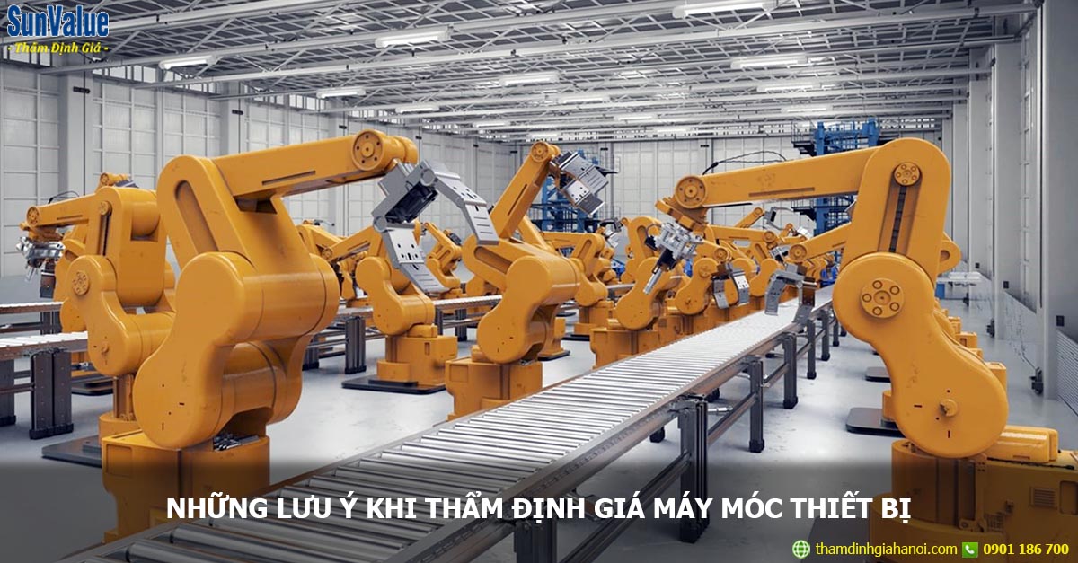 Những lưu ý khi thẩm định giá máy móc thiết bị