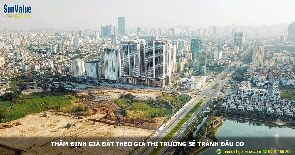 THẨM ĐỊNH GIÁ ĐẤT THEO GIÁ THỊ TRƯỜNG ĐỂ TRÁNH ĐẦU CƠ