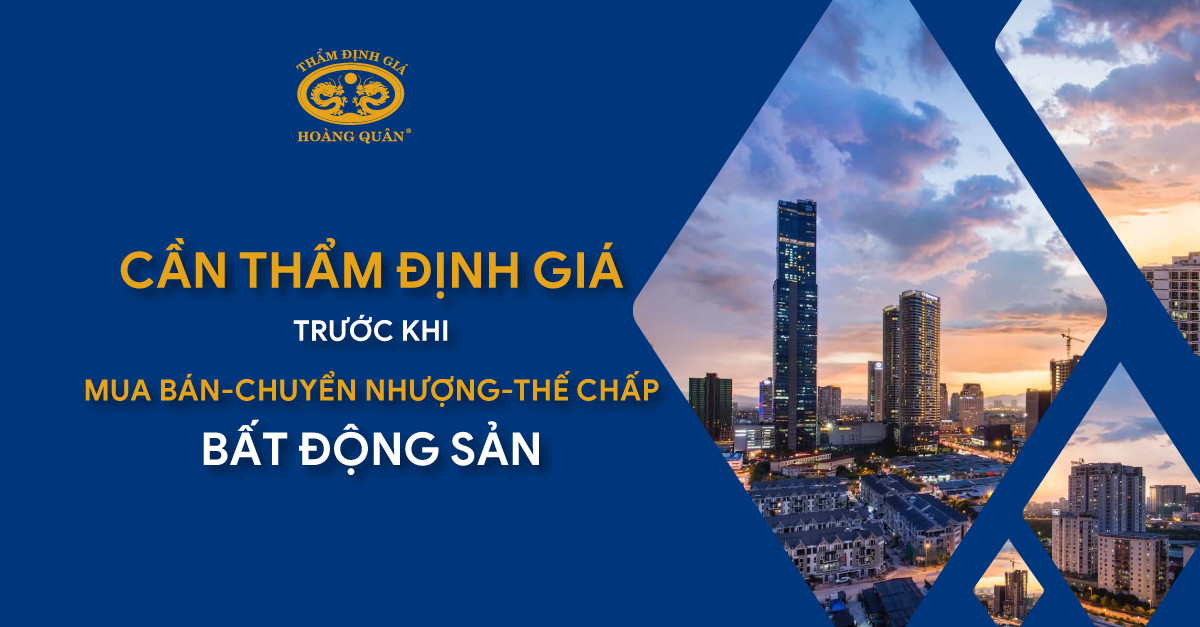 Định giá Bất động sản phục vụ mua bán, chuyển nhượng, thế chấp