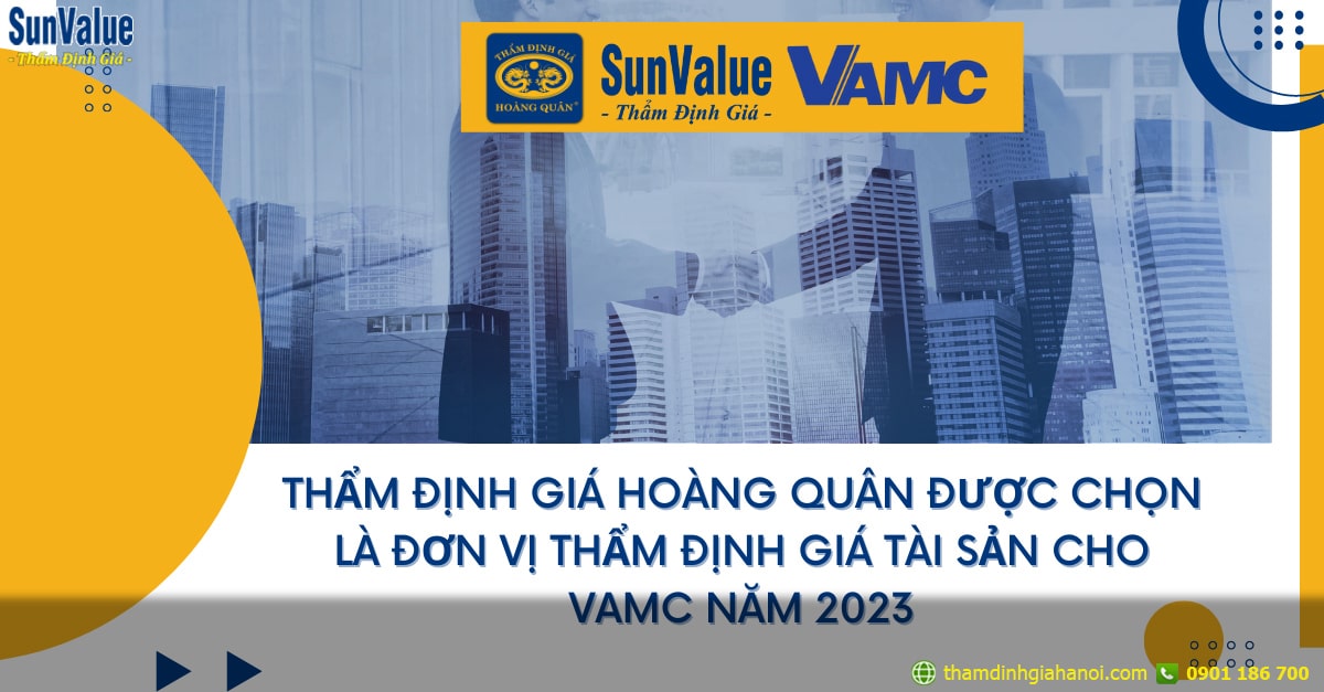 Thẩm định giá Hoàng Quân phụ trách thẩm định giá tài sản cho VAMC năm 2023