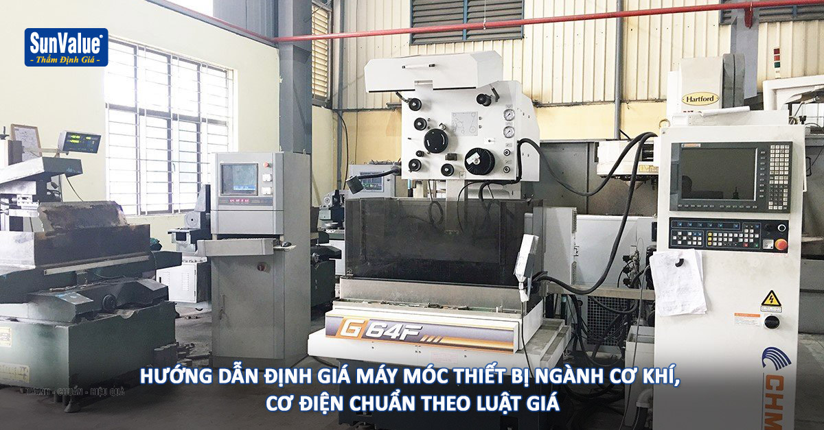 HƯỚNG DẪN ĐỊNH GIÁ MÁY MÓC THIẾT BỊ NGÀNH CƠ KHÍ, CƠ ĐIỆN CHUẨN THEO LUẬT GIÁ