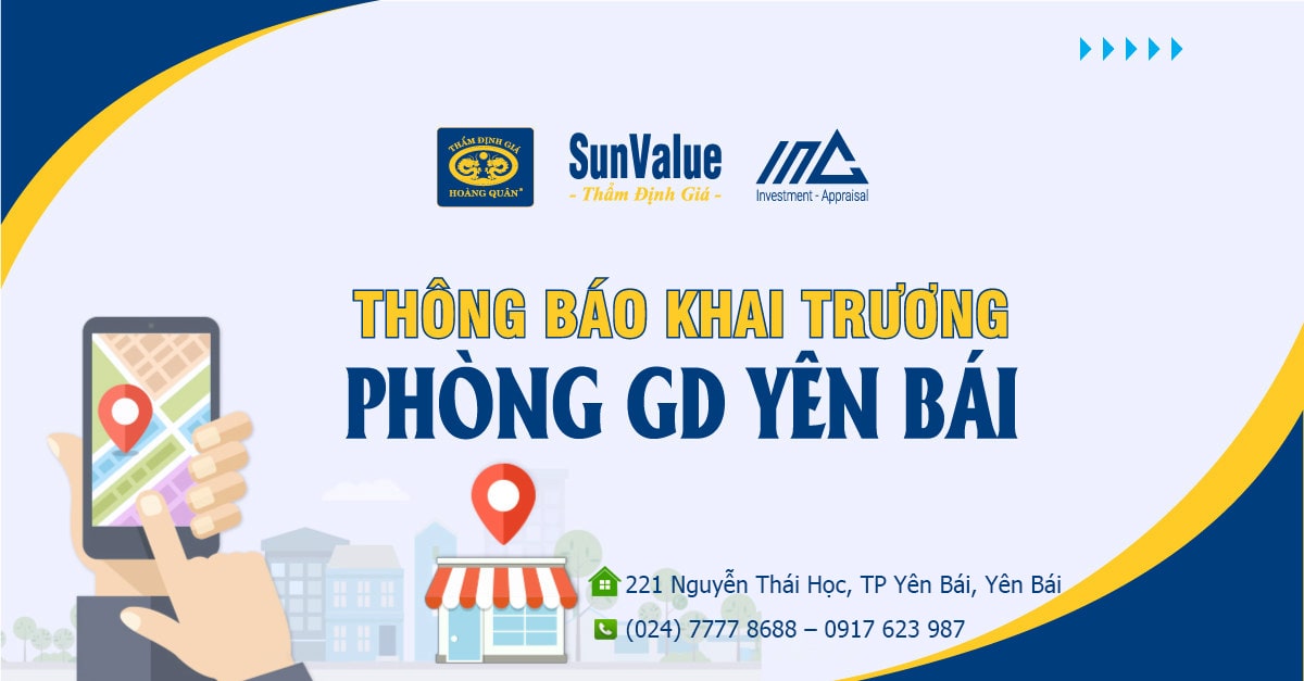 ĐỊNH GIÁ SUNVALUE KHAI TRƯƠNG PGD YÊN BÁI