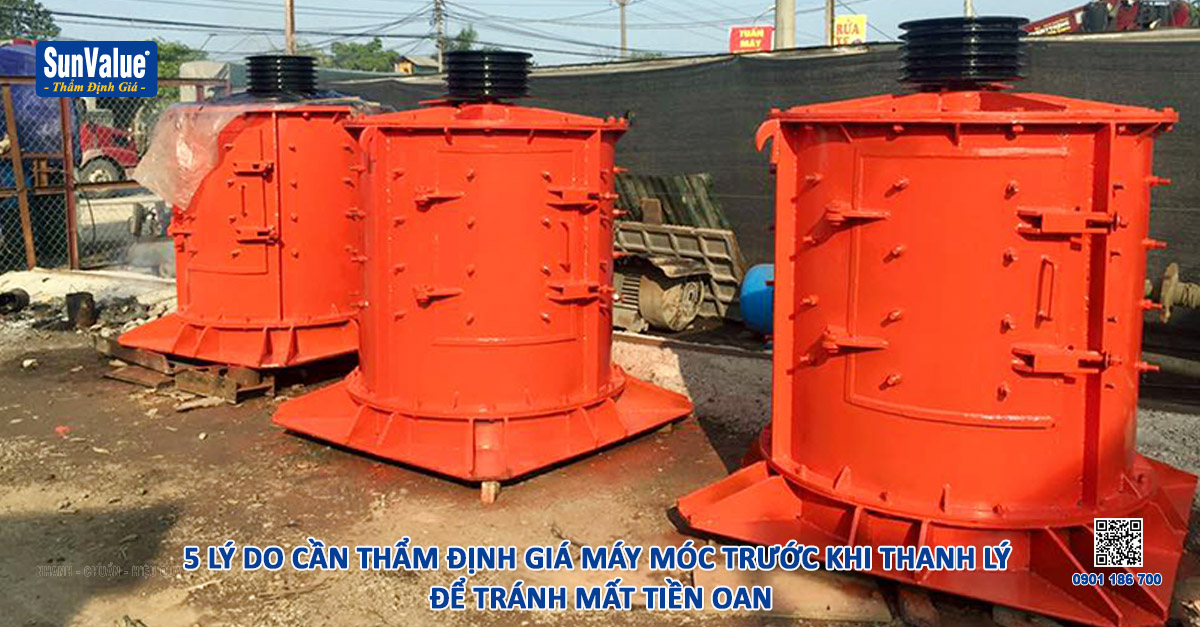 5 lý do cần thẩm định giá máy móc trước khi thanh lý để tránh mất tiền oan