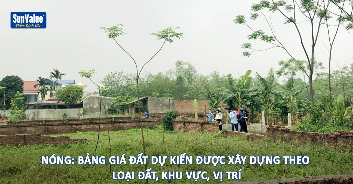 Nóng: Bảng giá đất dự kiến được xây dựng theo loại đất, khu vực, vị trí