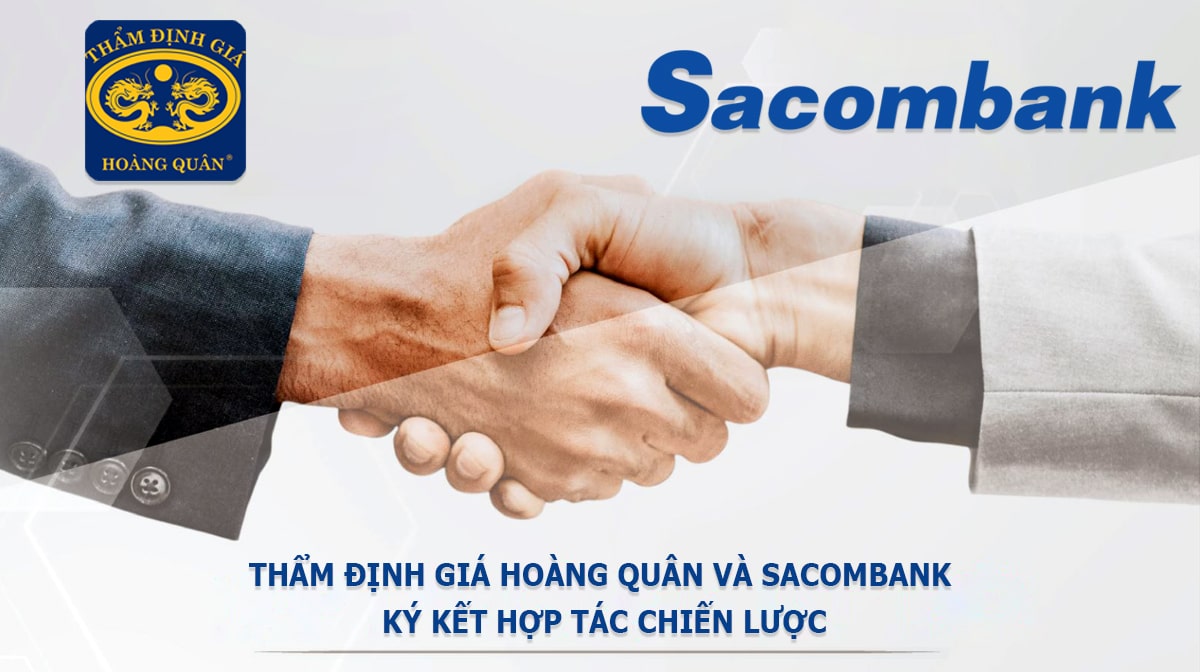 Thẩm định giá Hoàng Quân và Sacombank ký kết hợp tác chiến lược