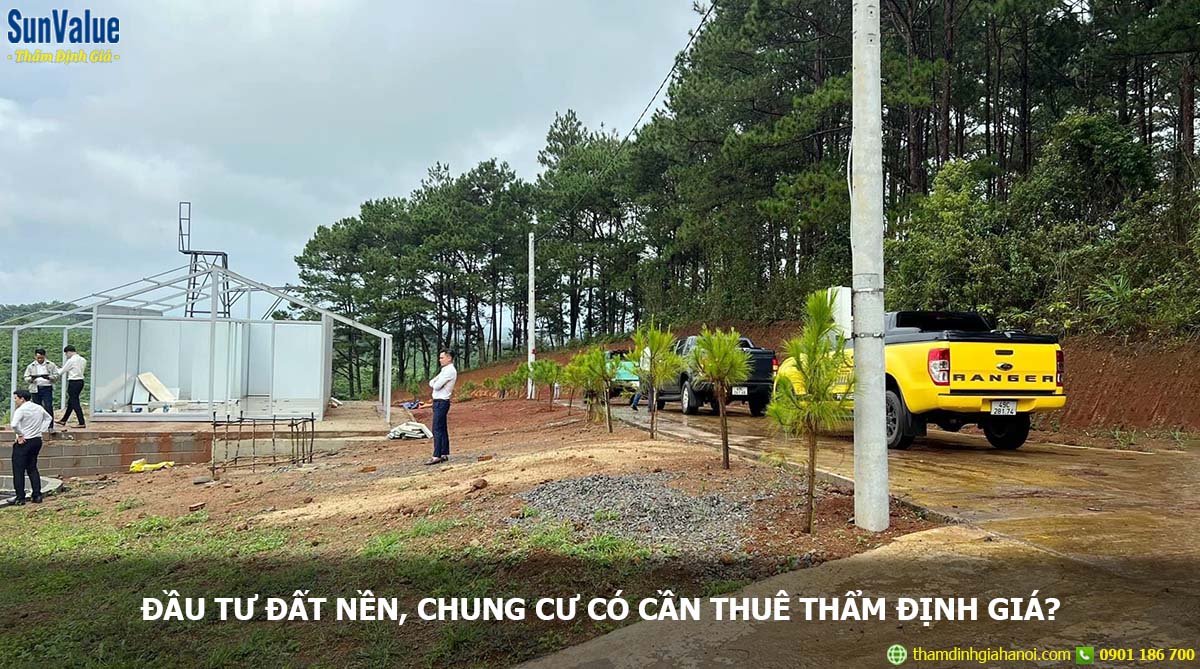 Đầu tư đất nền, chung cư có cần thuê thẩm định giá?