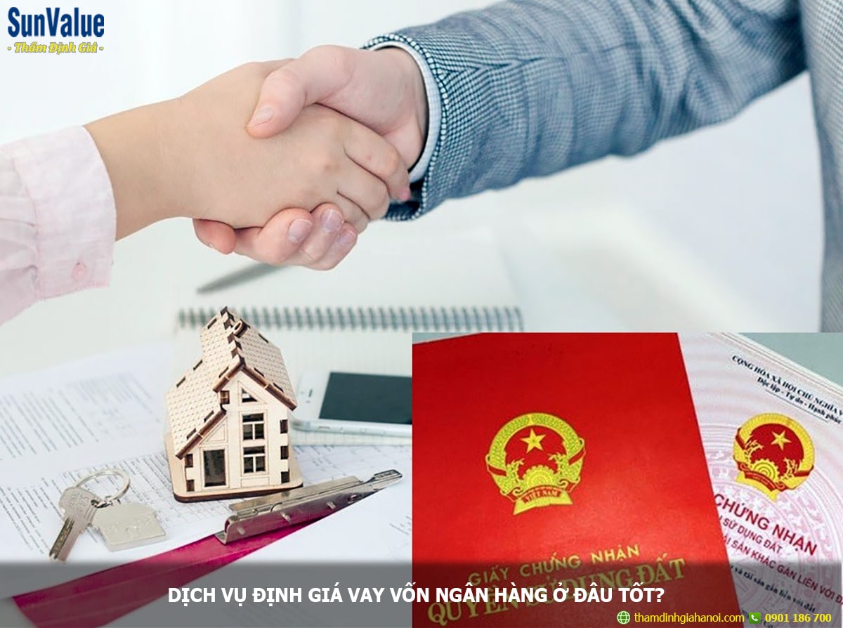 dịch vụ định giá vay vốn, thẩm định giá tài sản ngân hàng, định giá vay vốn ngân hàng