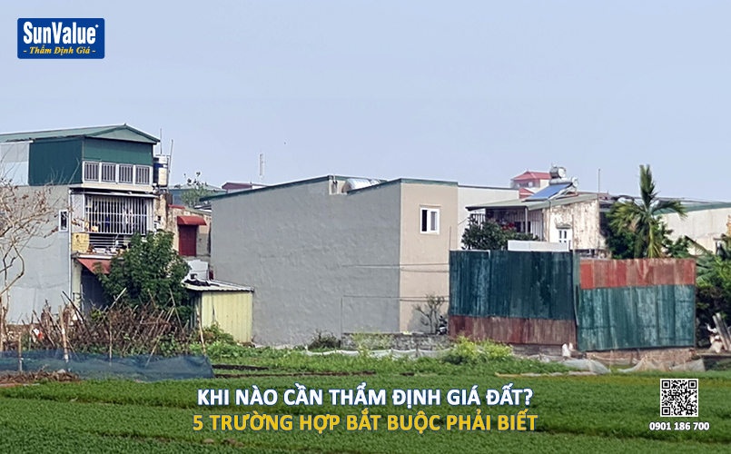 thẩm định giá đất, khi nào cần thẩm định giá đất, định giá đất đai, thẩm định giá bất động sản, chứng thư thẩm định giá