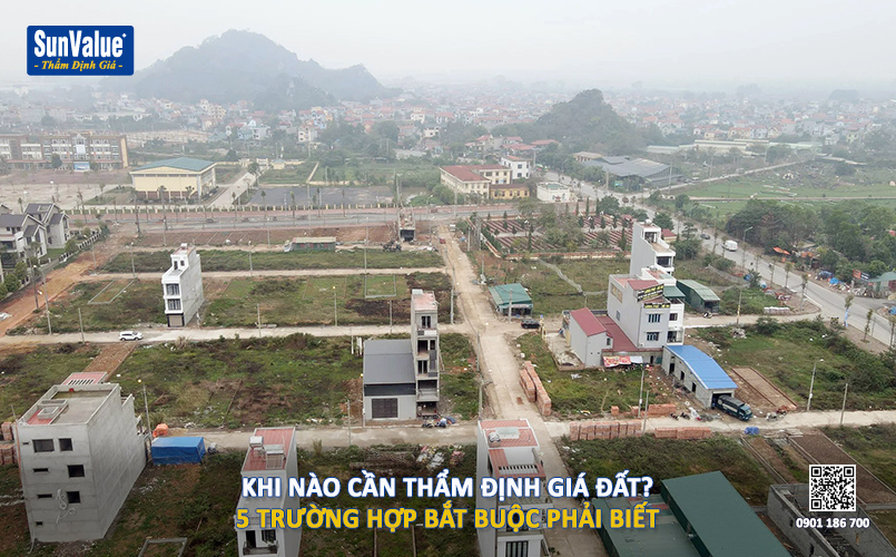 thẩm định giá đất, khi nào cần thẩm định giá đất, định giá đất đai, thẩm định giá bất động sản, chứng thư thẩm định giá